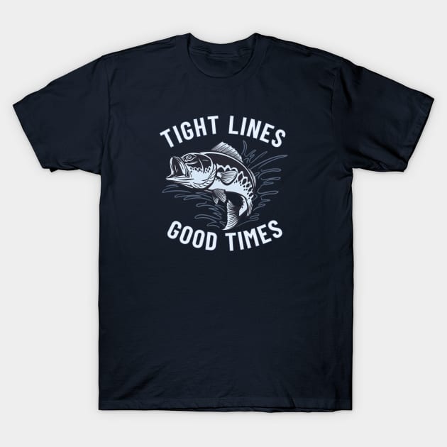 Tight Lines and Good Times T-Shirt by Spatium Natura